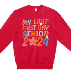 My Last First Day Senior Back to School 2024 Class Of 2024 Premium Crewneck Sweatshirt