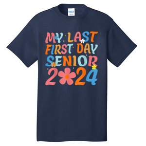 My Last First Day Senior Back to School 2024 Class Of 2024 Tall T-Shirt