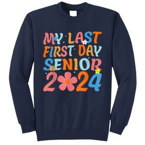 My Last First Day Senior Back to School 2024 Class Of 2024 Tall Sweatshirt