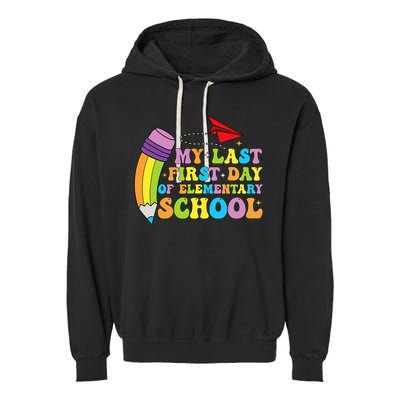 My Last First Day Of Elementary School Back To School Garment-Dyed Fleece Hoodie