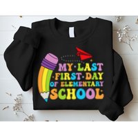 My Last First Day Of Elementary School Back To School Sweatshirt