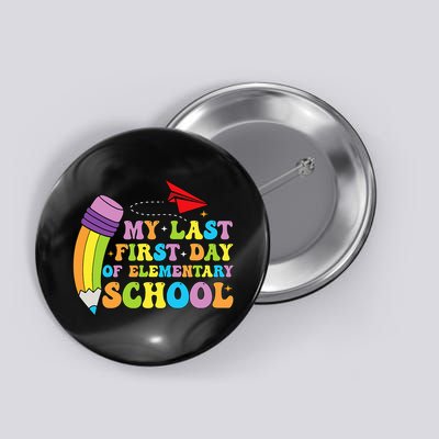 My Last First Day Of Elementary School Back To School Button
