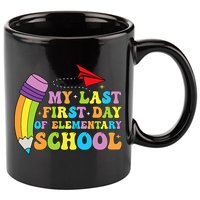 My Last First Day Of Elementary School Back To School 11oz C Handle Ceramic Mug