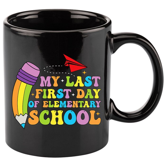 My Last First Day Of Elementary School Back To School 11oz C Handle Ceramic Mug