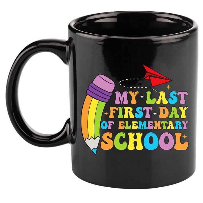 My Last First Day Of Elementary School Back To School 11oz C Handle Ceramic Mug