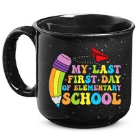 My Last First Day Of Elementary School Back To School 15oz Campfire Ceramic Mug