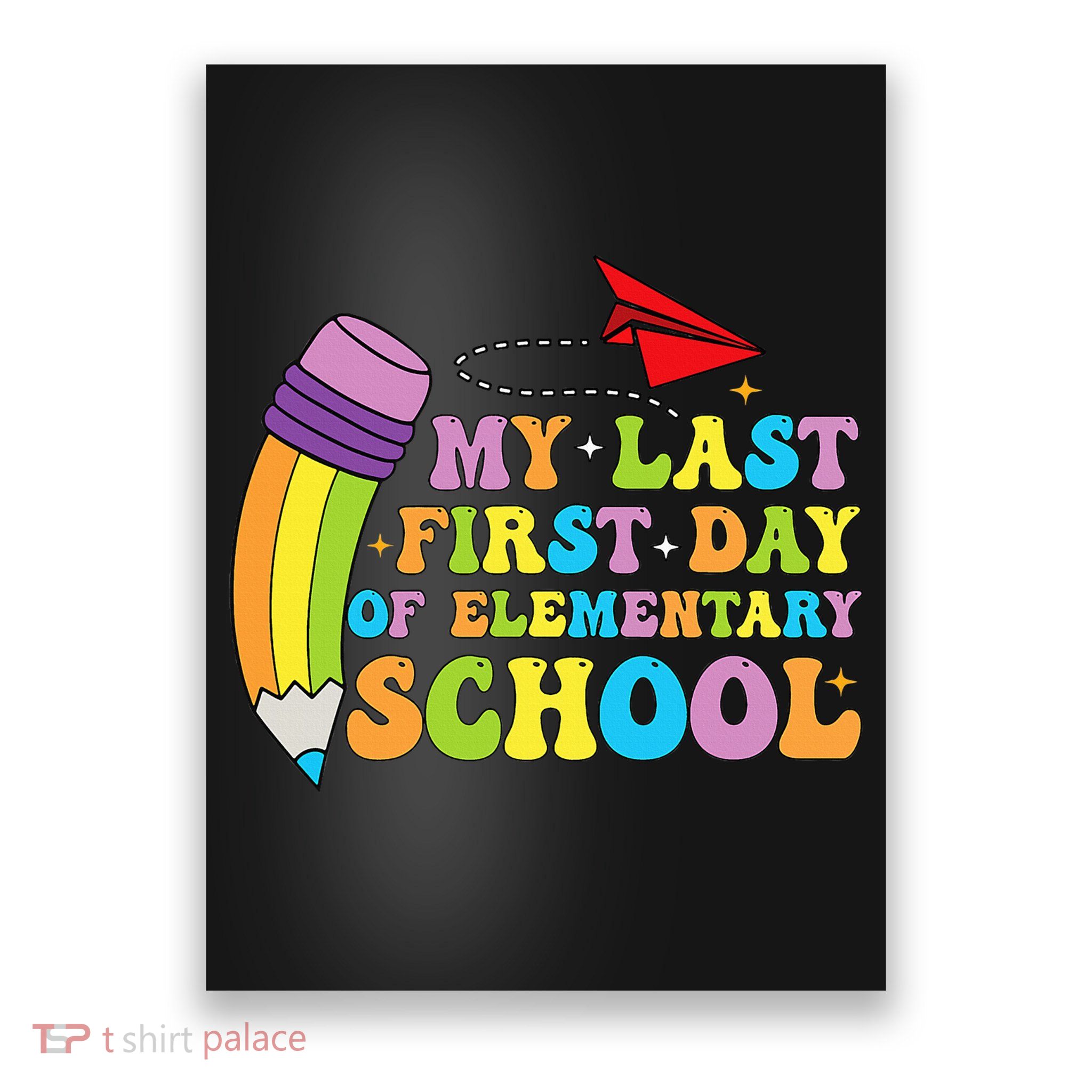 My Last First Day Of Elementary School Back To School Poster