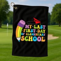 My Last First Day Of Elementary School Back To School Golf Towel