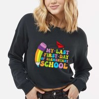My Last First Day Of Elementary School Back To School Cropped Pullover Crew