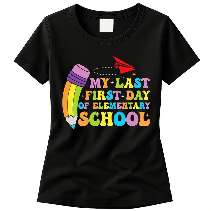 My Last First Day Of Elementary School Back To School Womens T-Shirt