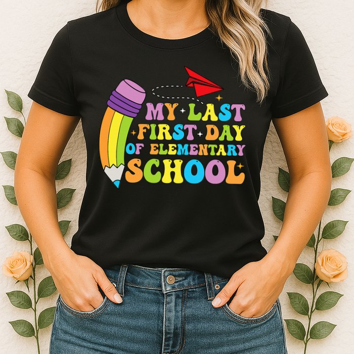 My Last First Day Of Elementary School Back To School Womens T-Shirt