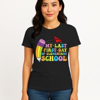 My Last First Day Of Elementary School Back To School Womens T-Shirt