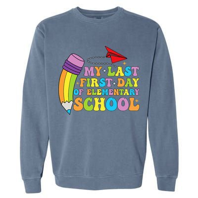 My Last First Day Of Elementary School Back To School Garment-Dyed Sweatshirt