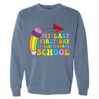 My Last First Day Of Elementary School Back To School Garment-Dyed Sweatshirt