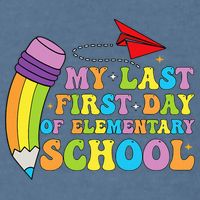 My Last First Day Of Elementary School Back To School Garment-Dyed Sweatshirt