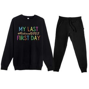 My Last First Day Of School Retired Teacher 2025 Retirement Premium Crewneck Sweatsuit Set