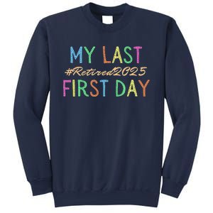 My Last First Day Of School Retired Teacher 2025 Retirement Sweatshirt