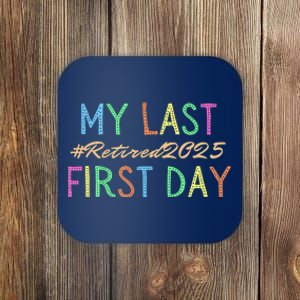 My Last First Day Of School Retired Teacher 2025 Retirement Coaster