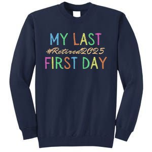 My Last First Day Of School Retired Teacher 2025 Retirement Tall Sweatshirt