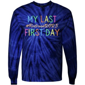 My Last First Day Of School Retired Teacher 2025 Retirement Tie-Dye Long Sleeve Shirt