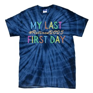 My Last First Day Of School Retired Teacher 2025 Retirement Tie-Dye T-Shirt