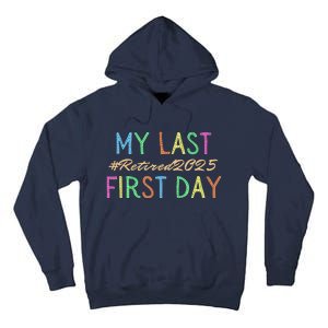 My Last First Day Of School Retired Teacher 2025 Retirement Tall Hoodie