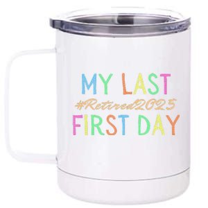 My Last First Day Of School Retired Teacher 2025 Retirement 12 oz Stainless Steel Tumbler Cup