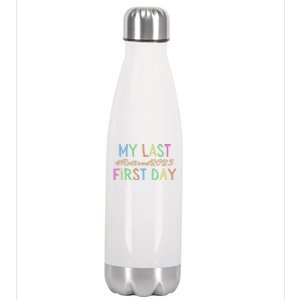 My Last First Day Of School Retired Teacher 2025 Retirement Stainless Steel Insulated Water Bottle