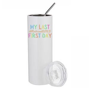 My Last First Day Of School Retired Teacher 2025 Retirement Stainless Steel Tumbler