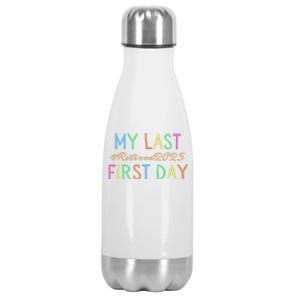 My Last First Day Of School Retired Teacher 2025 Retirement Stainless Steel Insulated Water Bottle