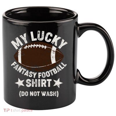 My Lucky Fantasy Football Shirt Do Not Wash 11oz C Handle Ceramic Mug