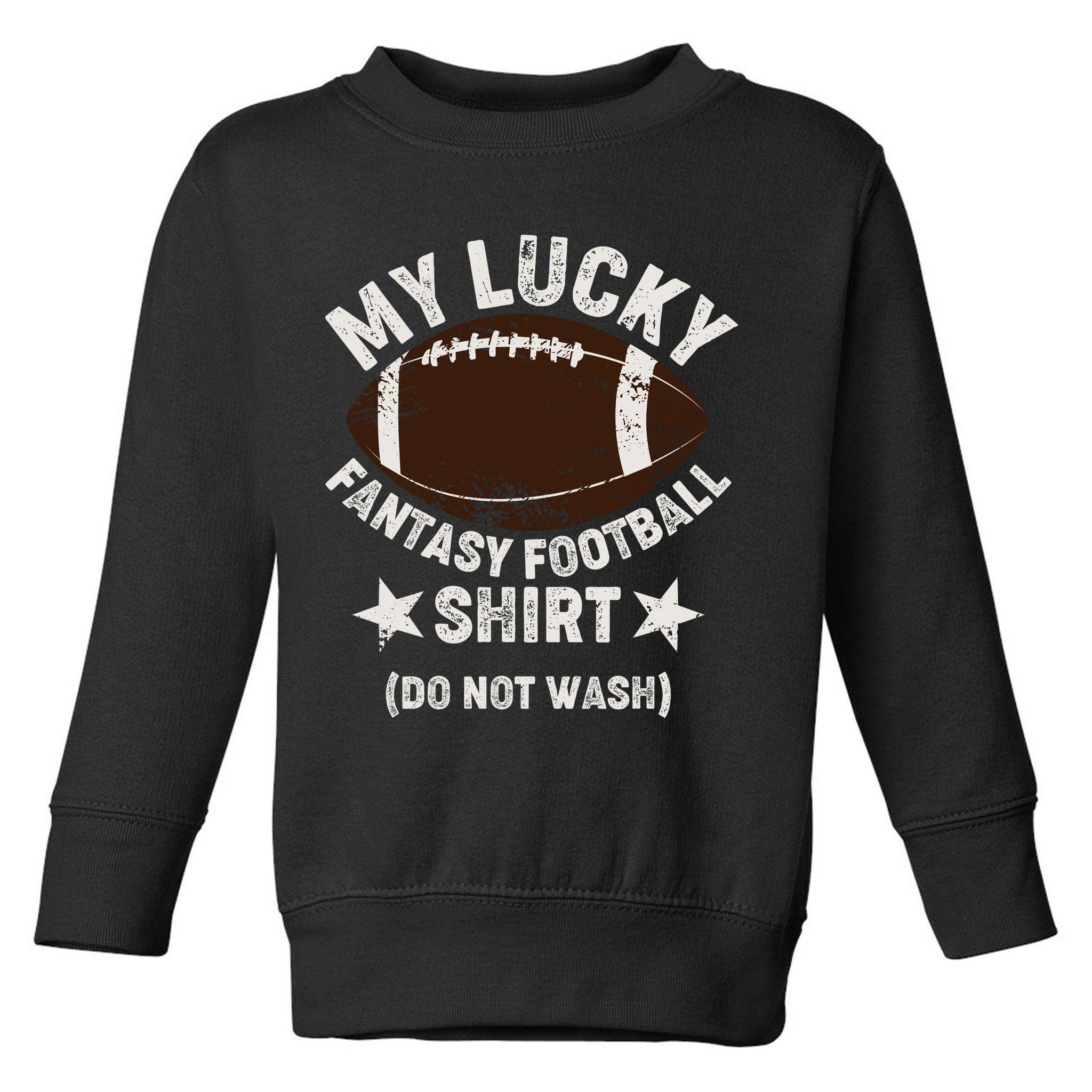 My Lucky Fantasy Football Shirt Do Not Wash Toddler Sweatshirt