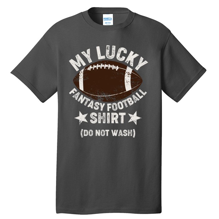 My Lucky Fantasy Football Shirt Do Not Wash Tall T-Shirt