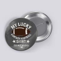 My Lucky Fantasy Football Shirt Do Not Wash Button