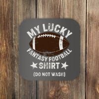 My Lucky Fantasy Football Shirt Do Not Wash Coaster