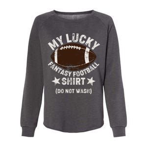 My Lucky Fantasy Football Shirt Do Not Wash Womens California Wash Sweatshirt