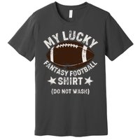 My Lucky Fantasy Football Shirt Do Not Wash Premium T-Shirt