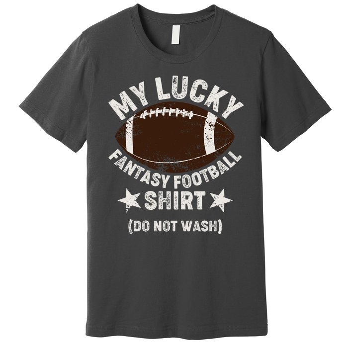 My Lucky Fantasy Football Shirt Do Not Wash Premium T-Shirt