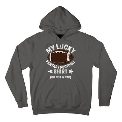 My Lucky Fantasy Football Shirt Do Not Wash Tall Hoodie