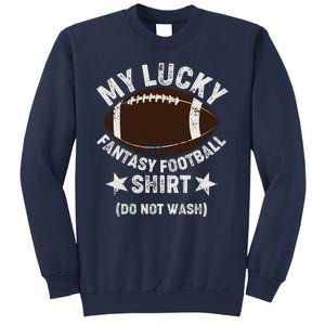 My Lucky Fantasy Football Shirt Do Not Wash Sweatshirt