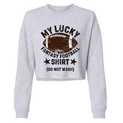 My Lucky Fantasy Football Shirt Do Not Wash Cropped Pullover Crew