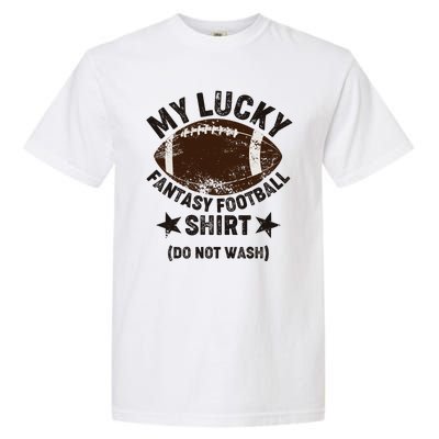 My Lucky Fantasy Football Shirt Do Not Wash Garment-Dyed Heavyweight T-Shirt