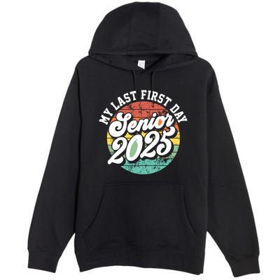 My Last First Day School Senior 2025 Class Of 2025 Vintage Great Gift Premium Pullover Hoodie