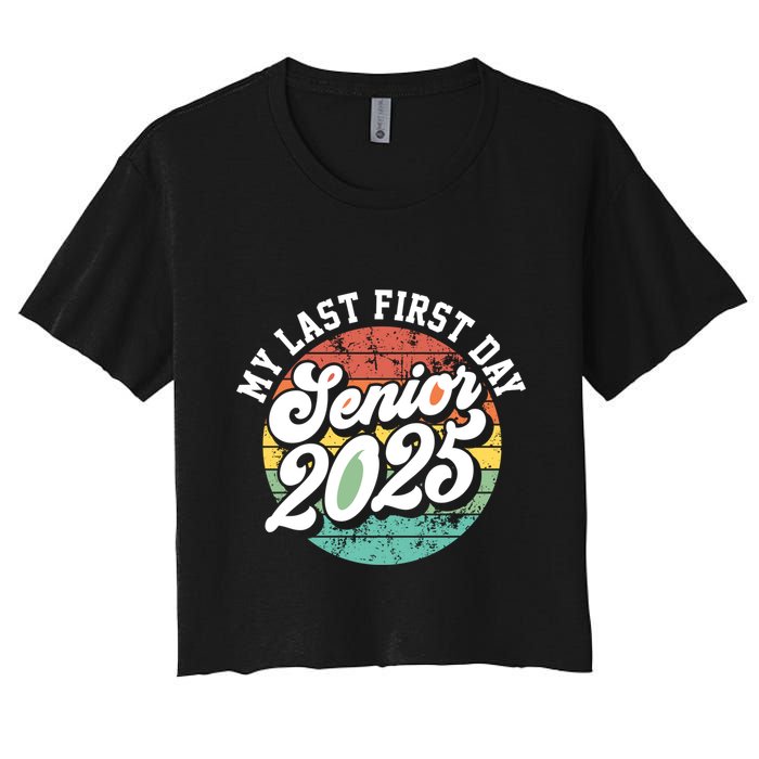 My Last First Day School Senior 2025 Class Of 2025 Vintage Great Gift Crop Top