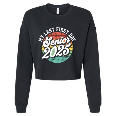 My Last First Day School Senior 2025 Class Of 2025 Vintage Great Gift Cropped Pullover Crew
