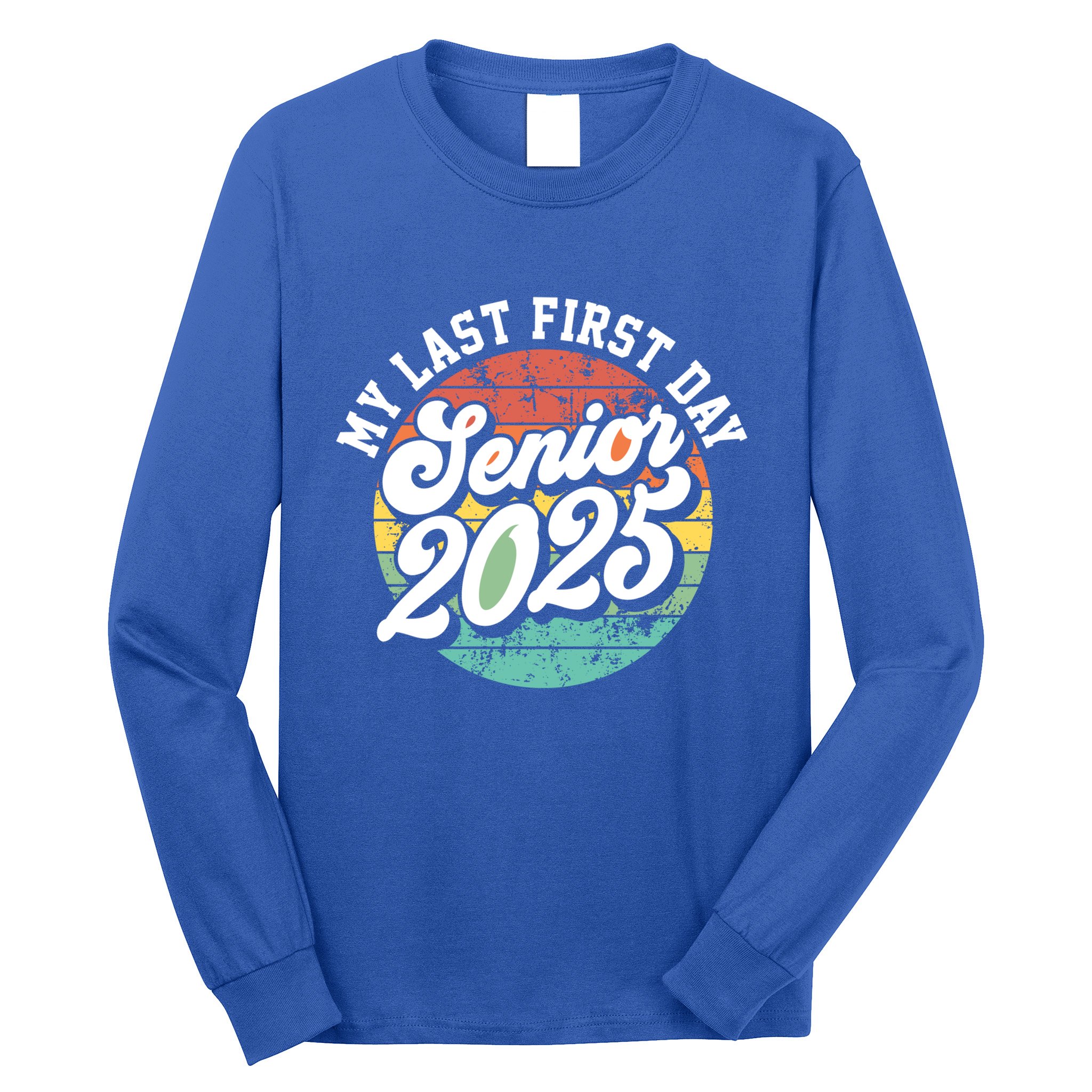 My Last First Day School Senior 2025 Class Of 2025 Vintage Great Gift Long Sleeve Shirt