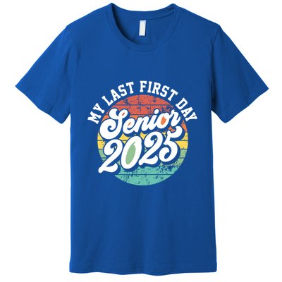 My Last First Day School Senior 2025 Class Of 2025 Vintage Great Gift Premium T-Shirt