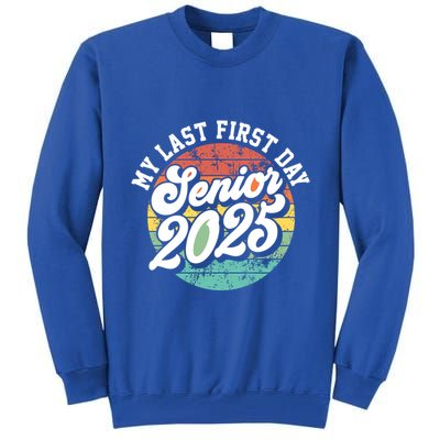 My Last First Day School Senior 2025 Class Of 2025 Vintage Great Gift Tall Sweatshirt