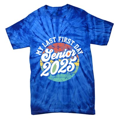 My Last First Day School Senior 2025 Class Of 2025 Vintage Great Gift Tie-Dye T-Shirt