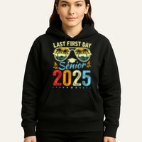 My Last First Day Senior 2025 Back To School Class Of 2025 Hoodie